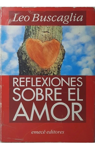 Reflexiones Sobre El Amor, Leo Buscaglia. Ed. Emecé