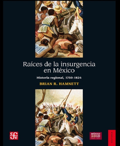 Raíces De La Insurgencia En México. Historia Regional, 1750