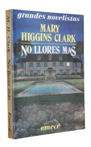 Mary Higgins Clark. No Llores Mas. Emecé&-.