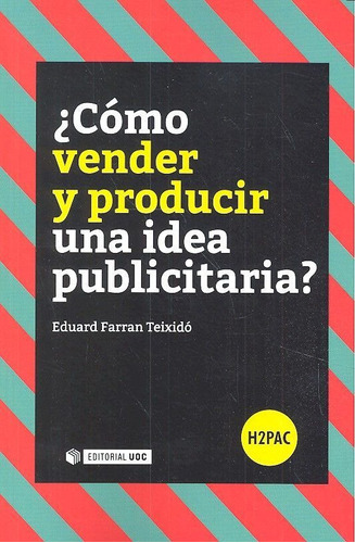 Ãâ¿cãâ³mo Vender Y Producir Una Idea Publicitaria?, De Farran Teixidó, Eduard. Editorial Uoc, S.l., Tapa Blanda En Español