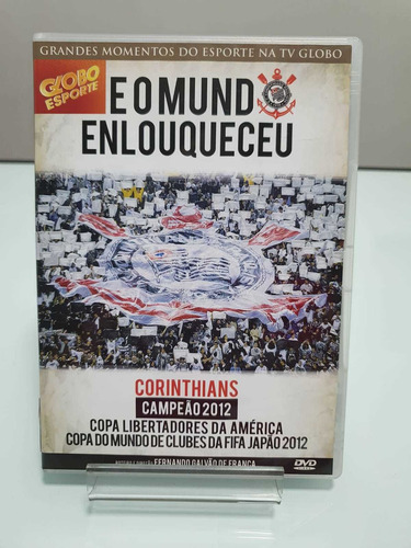 Dvd - E O Mundo Enlouqueceu - Corinthians Campeão 2012