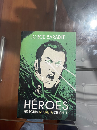 Libro Heroes Historia Secreta De Chile Jorge Baradit (Usado)