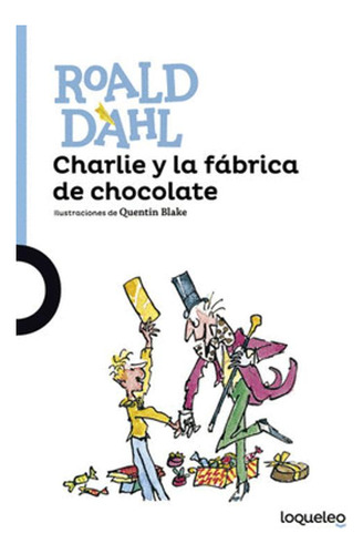 Libro Charlie Y La Fábrica De Chocolate (loqueleo)