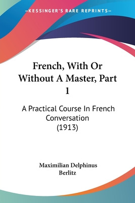 Libro French, With Or Without A Master, Part 1: A Practic...