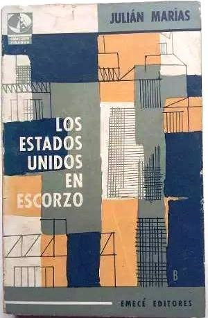 Los Estados Unidos En Escorzo - Julián Marías - Ensayo 1964