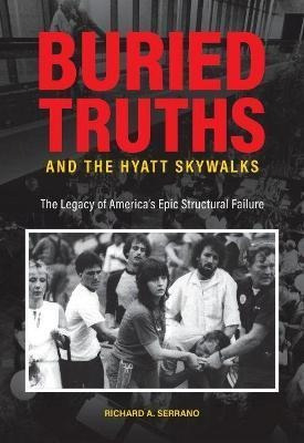 Libro Buried Truths And The Hyatt Skywalks : The Legacy O...