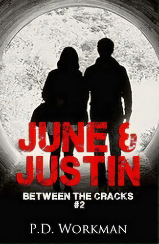 June & Justin, Between The Cracks #2, De P D Workman. Editorial P.d. Workman, Tapa Dura En Inglés, 2015