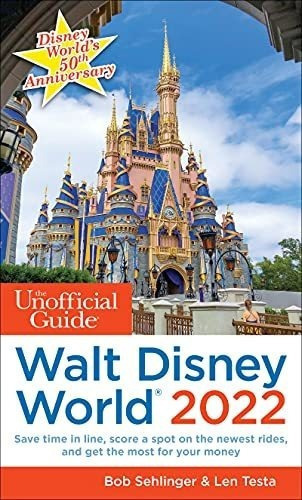 The Unofficial Guide To Walt Disney World 2022 The., De Sehlinger,. Editorial Unofficial Guides En Inglés