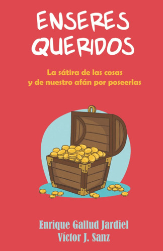 Libro: Enseres Queridos: La Sátira De Las Cosas Y De Nuestro