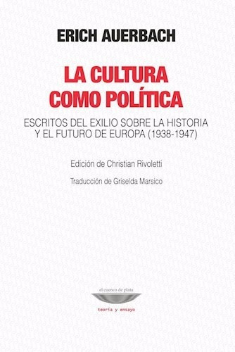 La Cultura Como Politica. Erich Auerbach. Cuenco De Plata