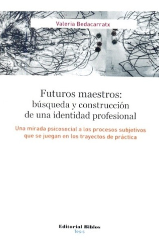 Futuros Maestros: Búsqueda Y Construcción De Una Identidad P