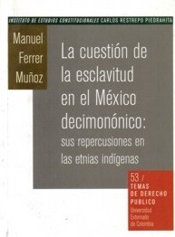 La Cuestión De La Esclavitud En El México Decimonónico:sus R