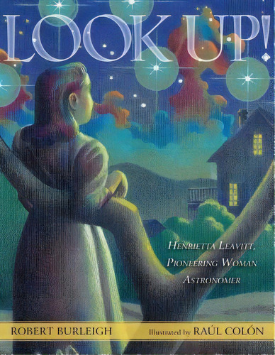 Look Up! : Henrietta Leavitt, Pioneering Woman Astronomer, De Robert Burleigh. Editorial Simon & Schuster En Inglés