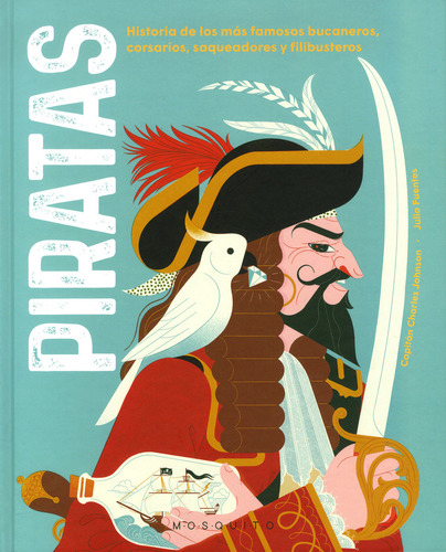 Piratas: Historia de los más famosos bucaneros, corsarios, saqueadores y filibusteros, de CAPITAN CHARLES JOHNSON. Editorial Mosquito Books, tapa dura, edición 1 en español, 2022