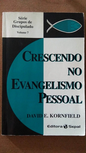 Crescendo No Evangelismo Pessoal. David E. Kornfield