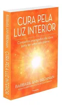 Comprar Libro Healing by Inner Light: Advanced Healing Concepts for a Full Life de Brennan Barbara Ann Editora Editora Pensamento Tapa blanda en portugués 2018