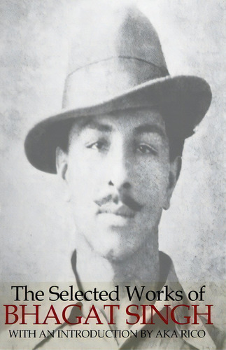 The Selected Works Of Bhagat Singh, De Bhagat Singh. Editorial Createspace Independent Publishing Platform, Tapa Blanda En Inglés