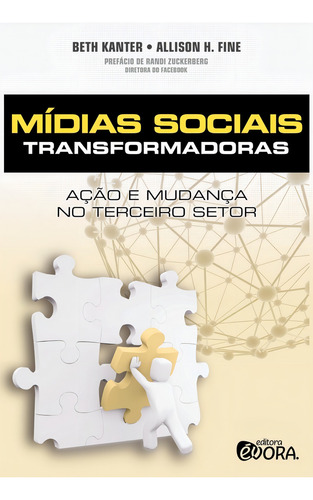 Mídias sociais transformadoras: Ação e mudança no terceiro setor, de Kanter, Beth. Editorial Editora Évora Eireli - EPP, capa mole em português, 2011