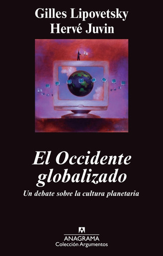 El Occidente Globalizado - Lipovetzky / Juvín - Ed. Anagrama