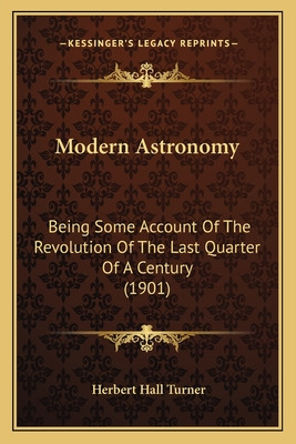 Libro Modern Astronomy: Being Some Account Of The Revolut...