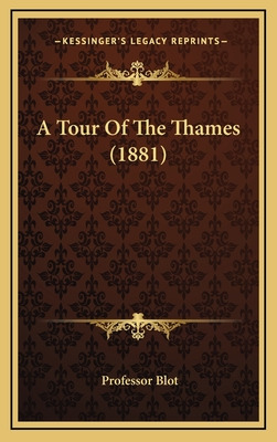 Libro A Tour Of The Thames (1881) - Blot, Professor
