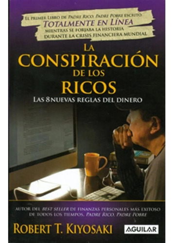 La Conspiración De Los Ricos / Robert T. Kiyosaki