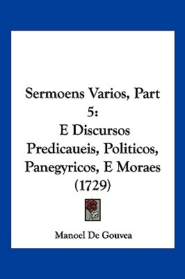 Libro Sermoens Varios, Part 5: E Discursos Predicaueis, P...