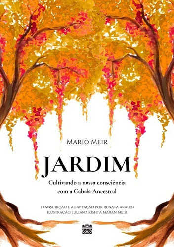 Jardim: Cultivando Nossa Consciência Com A Cabala Ancestral, De Mario Meir. Série Não Aplicável, Vol. 1. Editora Clube De Autores, Capa Mole, Edição 1 Em Português, 2021