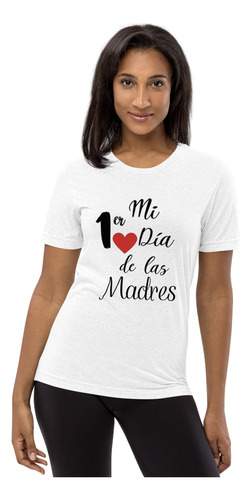 Playera Mi Primer Dia De Las Madres, 10 Mayo Regalo Mamá