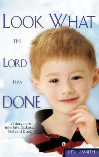 Look What The Lord Has Done, De Kevin Smith. Editorial Xulon Press, Tapa Blanda En Inglés