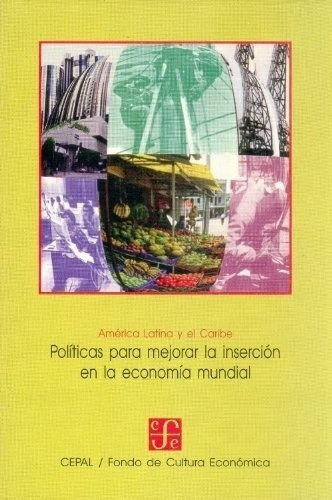 Politicas Para Mejorar La Insercion En La Economia M, De Cepal. Editorial Fondo De Cultura Económica En Español