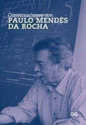 Conversaciones Con Paulo Mendes Da Rocha - 