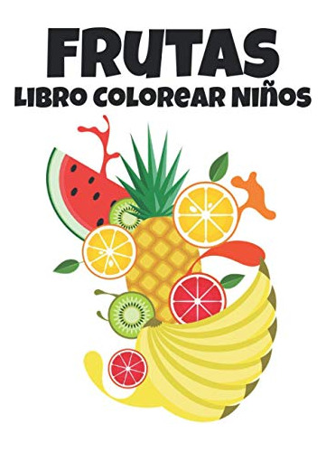 Frutas Libro Colorear Niños: Hermosos Diseños De Frutas Incr