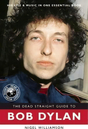 The Dead Straight Guide To Bob Dylan, De Nigel Williamson. Editorial This Day Music Books, Tapa Blanda En Inglés