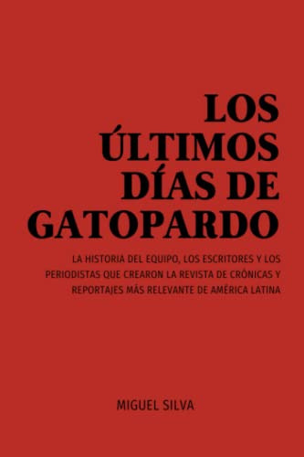 Los Ultimos Dias De Gatopardo: La Historia Del Equipo Los Es