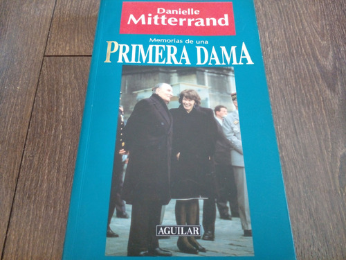 Danielle Miterrand. Memorias De Una Primera Dama