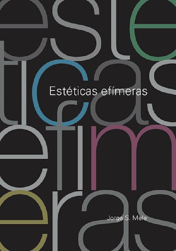 Libro - Esteticas Efimeras, De Mele, Jorge., Vol. 1. Editor