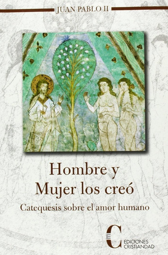 Hombre Y Mujer Los Creo Catequesis Sobre El Amor Humano -...