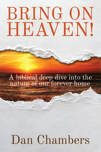 Bring On Heaven!: A Biblical Deep Dive Into The Nature Of Our Forever Home, De Chambers, Dan. Editorial Lightning Source Inc, Tapa Blanda En Inglés