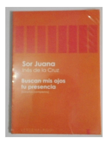 Sor Juana Inés De La Cruz - Buscan Mis Ojos Tu Presencia