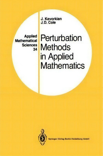 Perturbation Methods In Applied Mathematics, De J. Kevorkian. Applied Mathematical Sciences, Vol. 1. Editorial Springer-verlag New York Inc., Tapa Blanda En Inglés