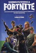 Comprar Sobreviviendo A Fortnite: Como Morir (menos) En Fortnite