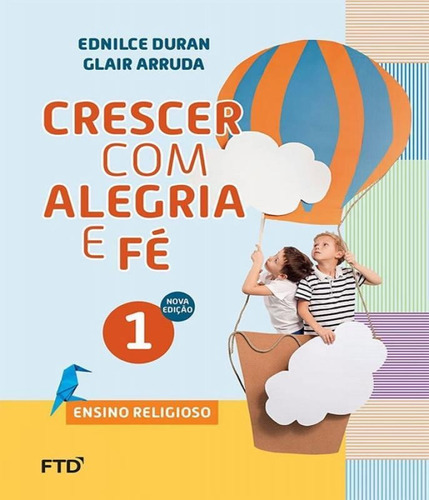 Conjunto - Crescer Com Alegria E Fe - 1 Ano - Ef I, De Arruda, Glair / Duran, Ednilce. Editora Ftd, Capa Mole, Edição 2 Em Português