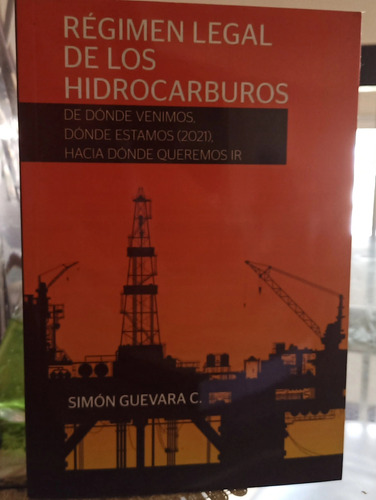 Régimen Legal De Los Hidrocarburos Simón Guevara 