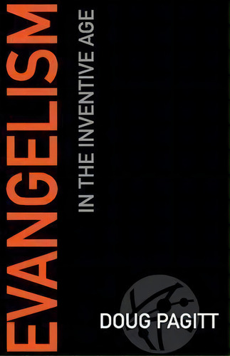 Evangelism In The Inventive Age: In The Inventive Age, De Doug Pagitt., Vol. 1. Editorial Abingdon Press, Tapa Blanda En Inglés