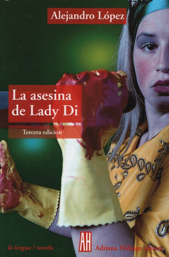 La Asesina De Lady Di, De Lopez, Alejandro. Editorial Adriana Hidalgo Editora, Tapa Blanda En Español, 2004