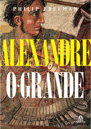 Alexandre, o Grande, de Freeman, Philip. Editora Manole LTDA, capa mole em português, 2014
