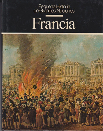 Francia, Pequeña Historia De Grandes Naciones