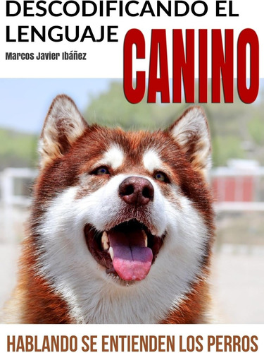 Libro: Descodificando El Lenguaje Canino: Hablando Se Entien