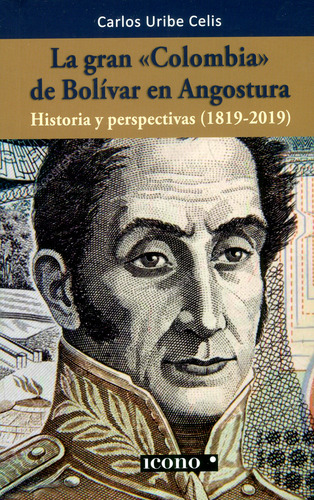 La Gran Colombia De Bolívar En Angostura Historia Y Perspect